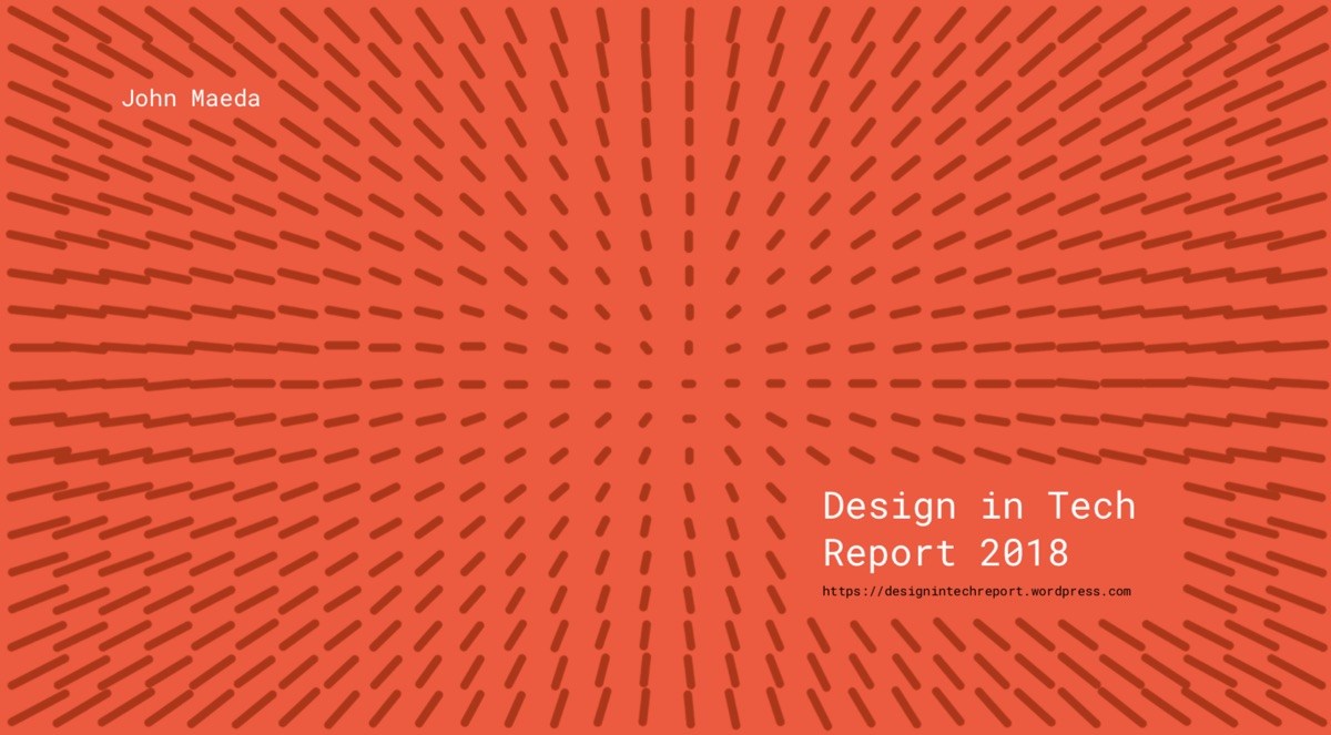 2018 design in tech report by John Maeda